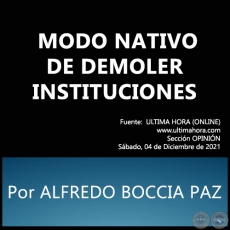 MODO NATIVO DE DEMOLER INSTITUCIONES - Por ALFREDO BOCCIA PAZ - Sábado, 04 de Diciembre de 2021